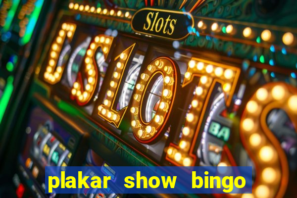 plakar show bingo ao vivo